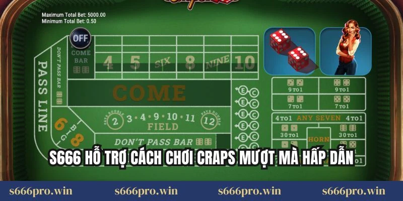 S666 hỗ trợ cách chơi craps mượt mà hấp dẫn